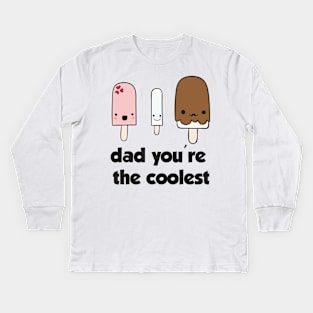 Dad You're the Coolest Shirt Funny Gift Father's Day Kids Long Sleeve T-Shirt